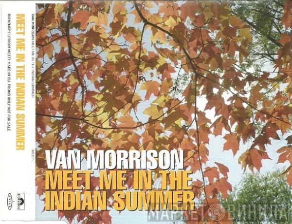 Van Morrison - Meet Me In The Indian Summer