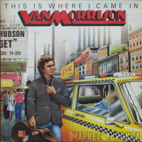 Van Morrison - This Is Where I Came In