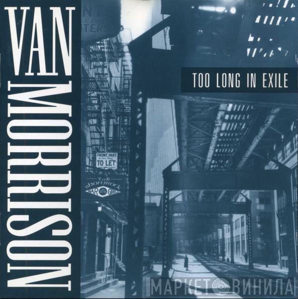 Van Morrison - Too Long In Exile