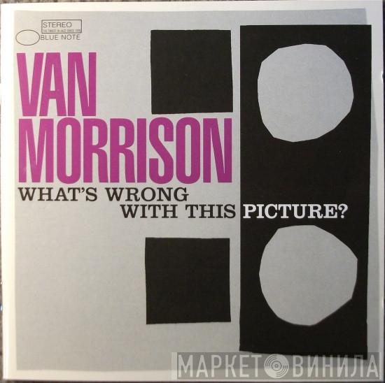 Van Morrison - What's Wrong With This Picture?