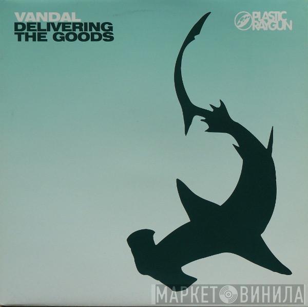Vandal  - Delivering The Goods
