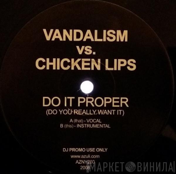 Vandalism , Chicken Lips - Do It Proper (Do You Really Want It)