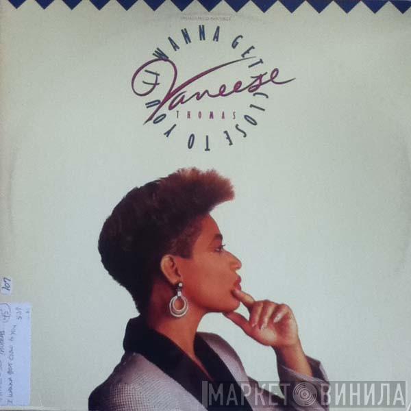 Vaneese Thomas - I Wanna Get Close To You