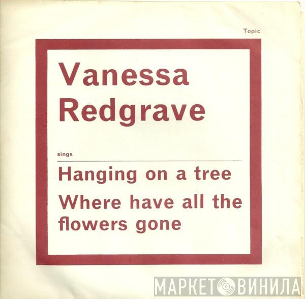 Vanessa Redgrave - Hanging On A Tree / Where Have All The Flowers Gone
