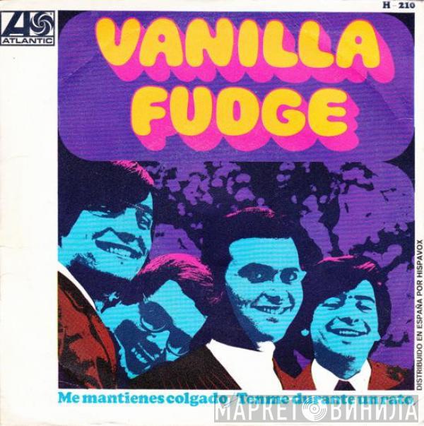 Vanilla Fudge - Me Mantienes Colgado / Tenme Durante Un Rato