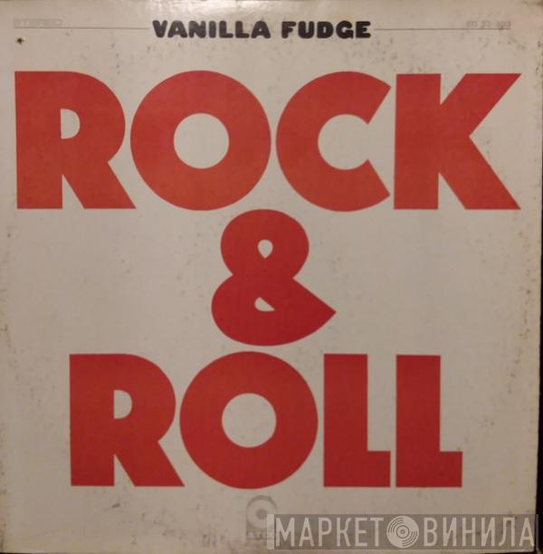  Vanilla Fudge  - Rock & Roll