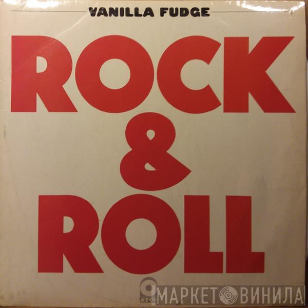  Vanilla Fudge  - Rock & Roll