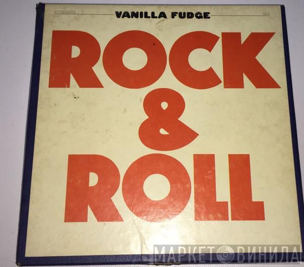  Vanilla Fudge  - Rock & Roll