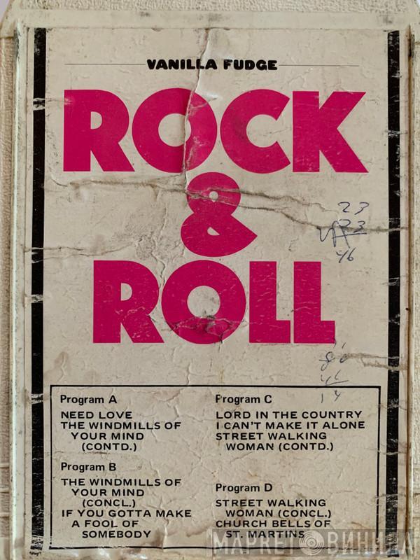  Vanilla Fudge  - Rock & Roll