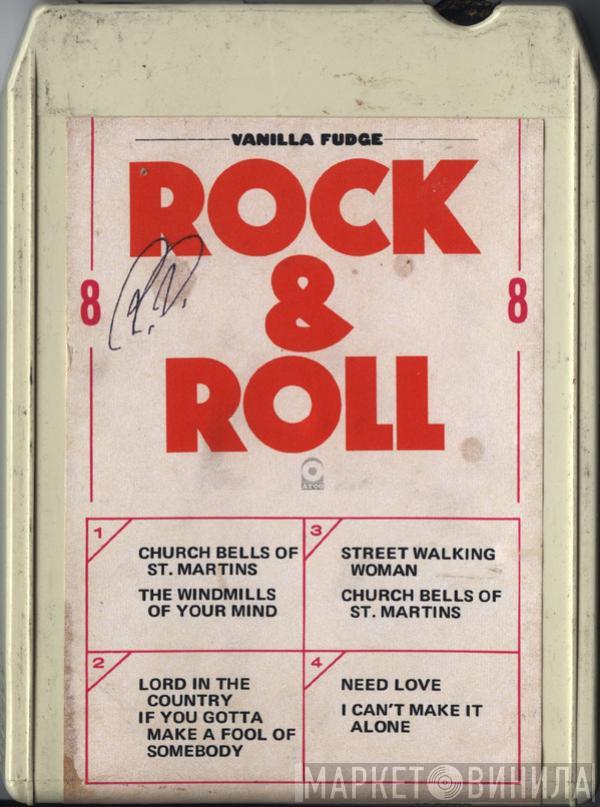  Vanilla Fudge  - Rock & Roll