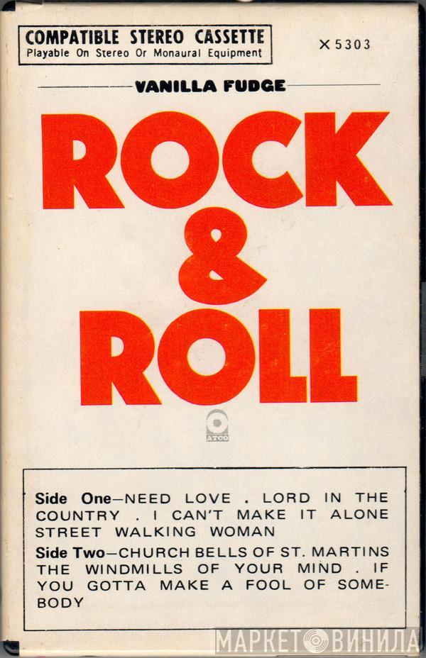  Vanilla Fudge  - Rock & Roll