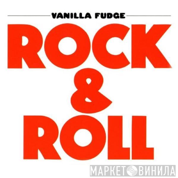  Vanilla Fudge  - Rock & Roll