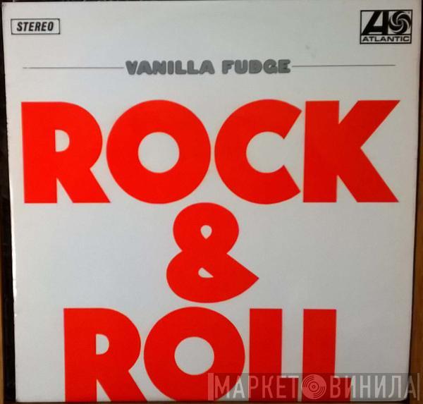  Vanilla Fudge  - Rock & Roll