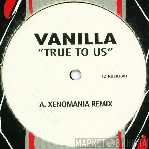 Vanilla  - True To Us