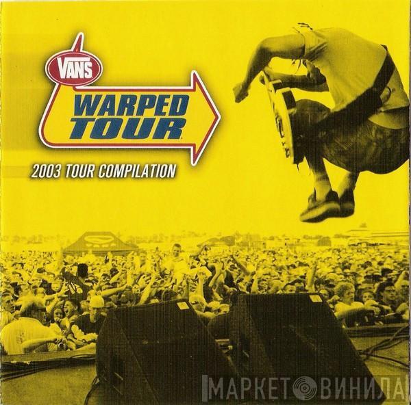  - Vans Warped Tour (2003 Tour Compilation)