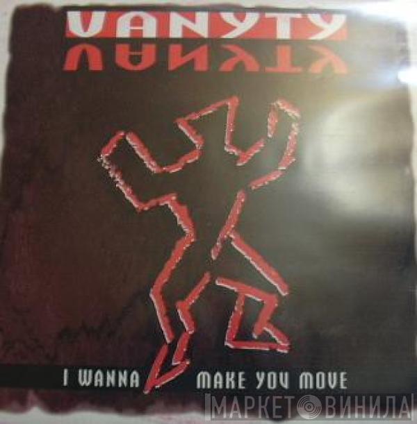 Vanyty - I Wanna Make You Move