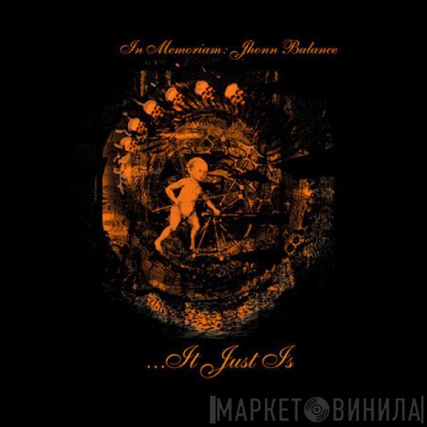 Various - ...It Just Is (In Memoriam: Jhonn Balance)