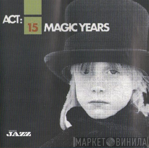 Various - Act: 15 Magic Years (Act Story)