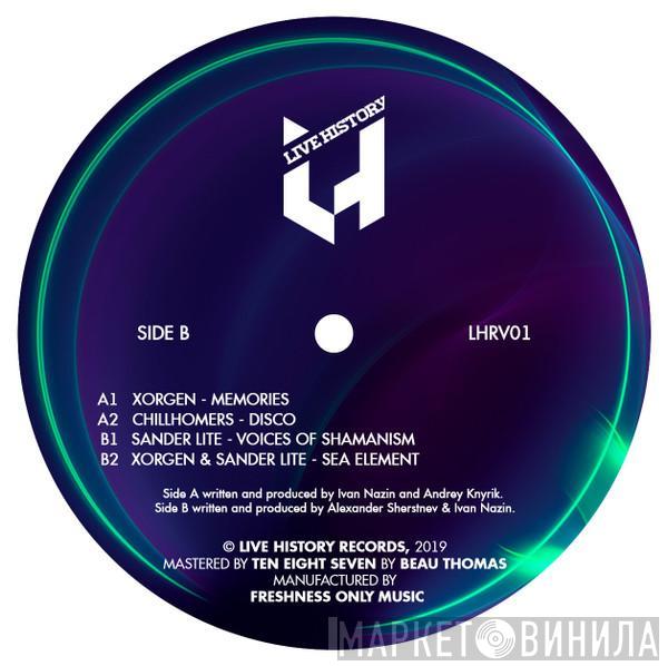 Various Artists (LHRV01) - Xorgen - Memories / Chillhomers - Disco / Sander Lite - Voices Of Shamanism / Xorgen & Sander Lite - Sea Element / Live History Records