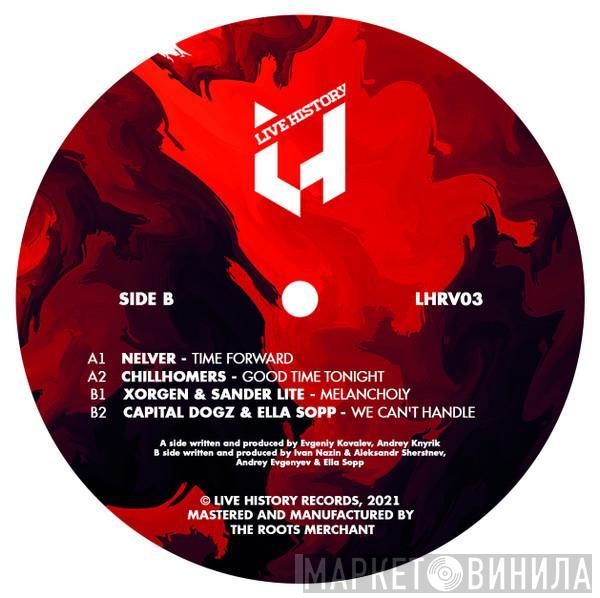 Various Artists (LHRV03) - Nelver - Time Forward / Chillhomers - Good Time Tonight / Xorgen & Sander Lite - Melancholy / Capital Dogz & Ella Sopp - We Can’t Handle / Live History Records