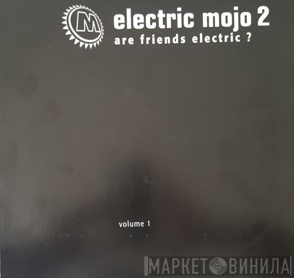 Various - Electric Mojo 2 - Are Friends Electric ?