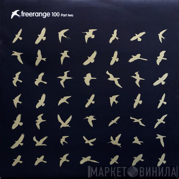 Various - Freerange 100 (Part Two)