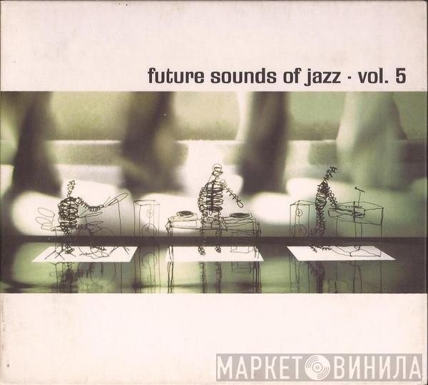 Various - Future Sounds Of Jazz - Vol. 5