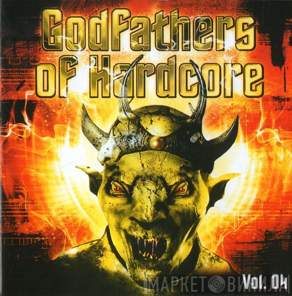 Various - Godfathers Of Hardcore Vol. 04