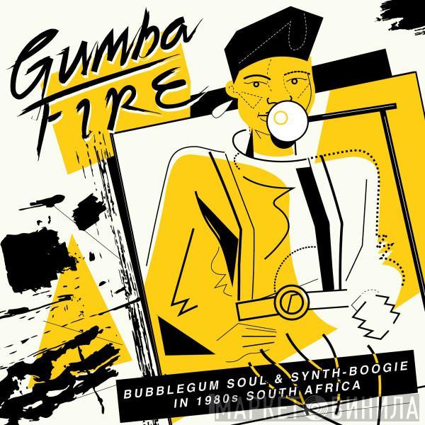 Various - Gumba Fire (Bubblegum Soul & Synth​-​Boogie In 1980s South Africa)