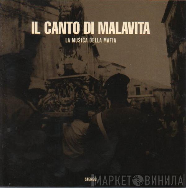 Various - Il Canto Di Malavita - La Musica Della Mafia