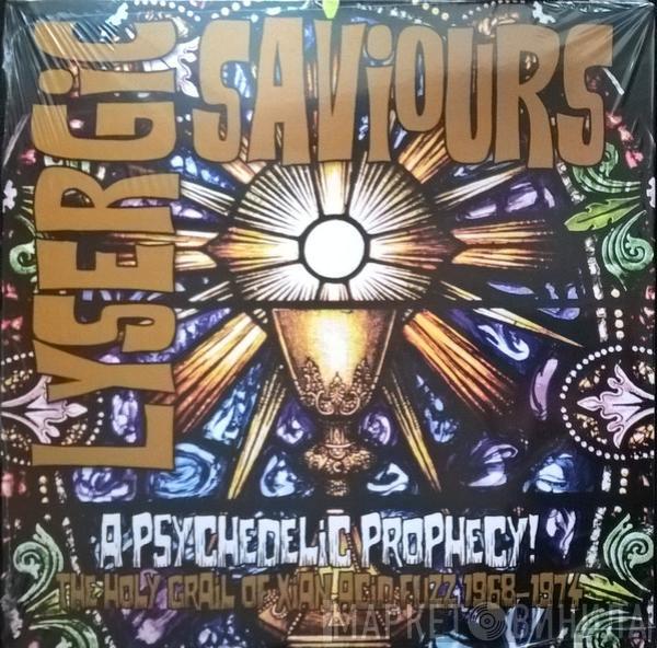 Various - Lysergic Saviours (A Psychedelic Prophecy! The Holy Grail Of Xian Acid Fuzz 1968–1974)