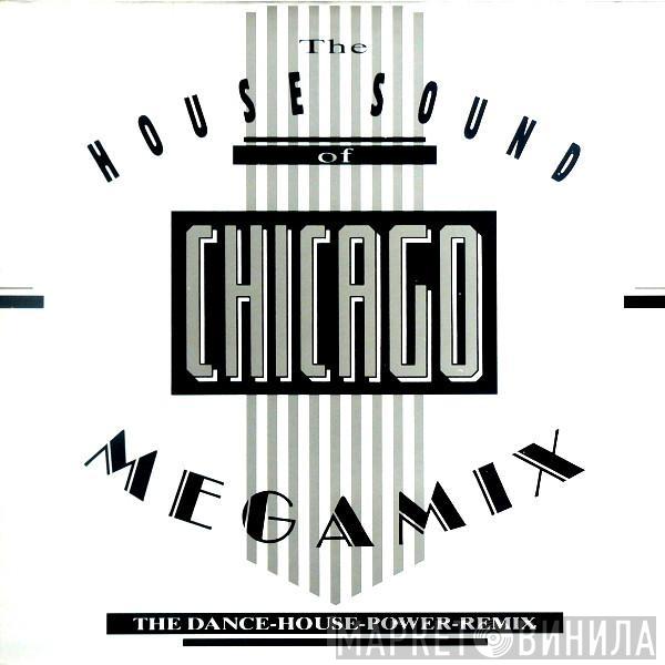 Various - The House Sound Of Chicago Megamix (The Dance-House-Power-Remix)