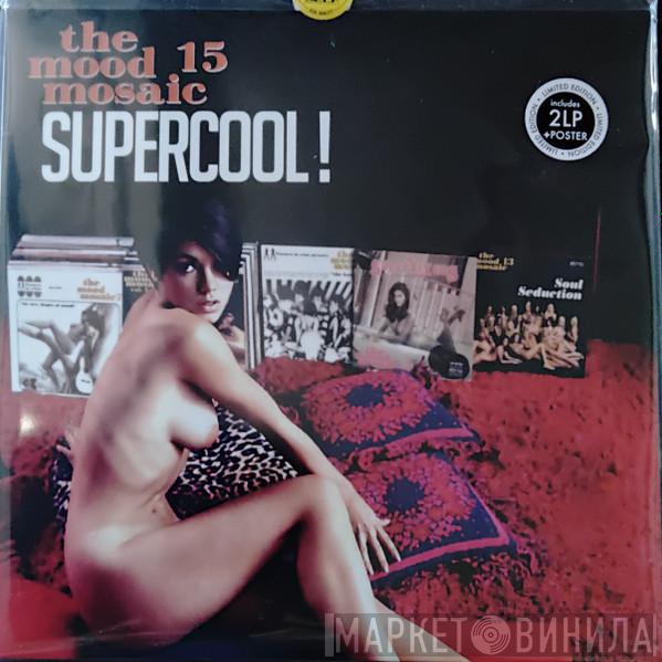 Various - The Mood Mosaic 15: Supercool!