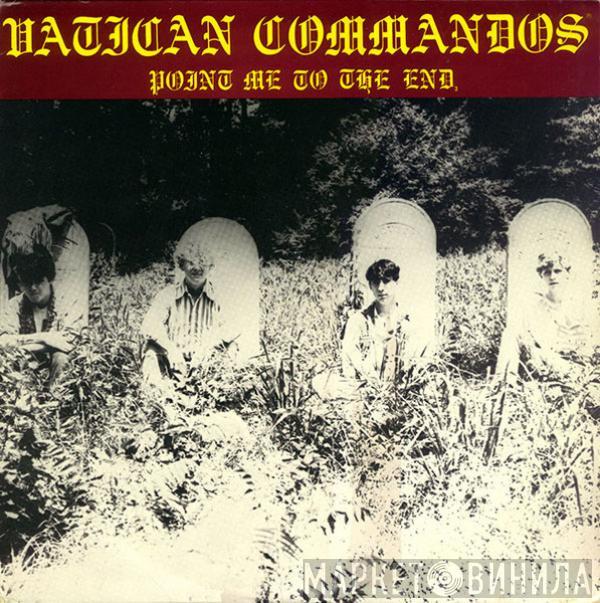 Vatican Commandos - Point Me To The End