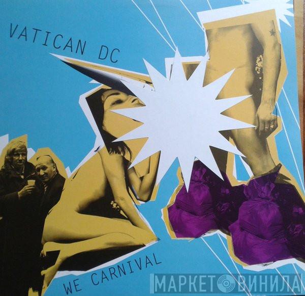 Vatican DC - We Carnival
