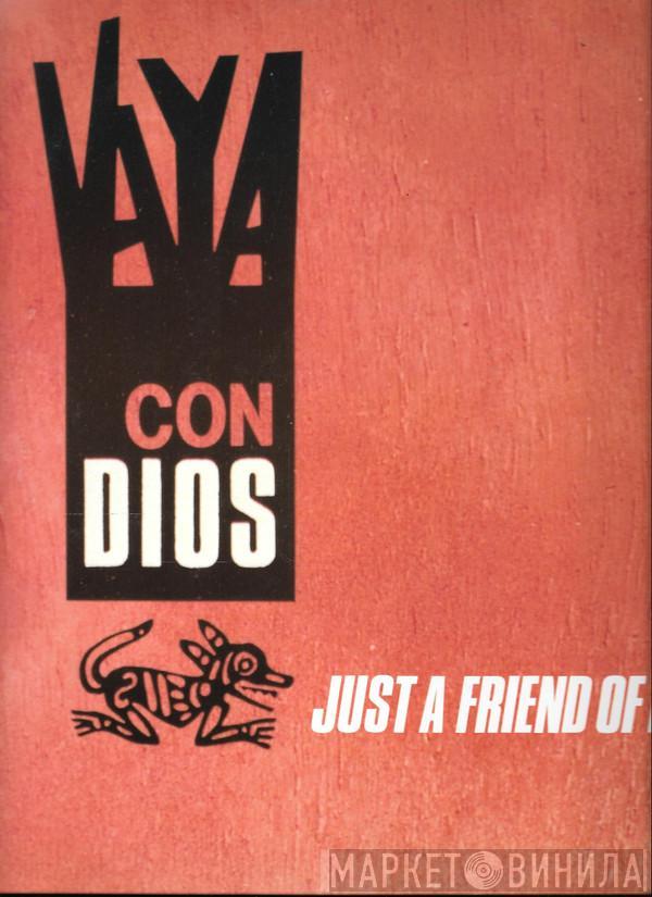  Vaya Con Dios  - Just A Friend Of Mine