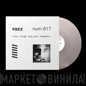 Vazz - Your Lungs And Your Tongues