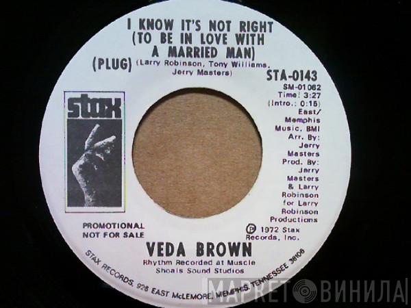 Veda Brown - I Know It's Not Right (To Be In Love With A Married Man) / Don't Let The Green Grass Fool You