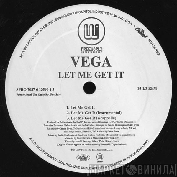 Vega  - Let Me Get It
