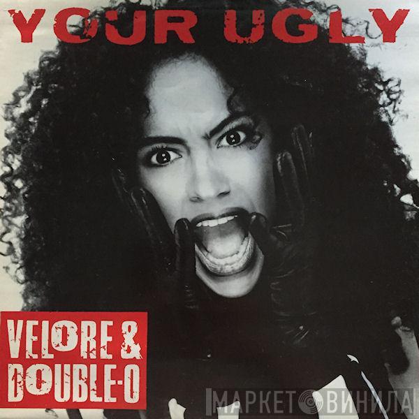 Velore & Double-O - Your Ugly