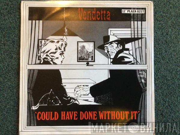 Vendetta  - Could Have Done Without It