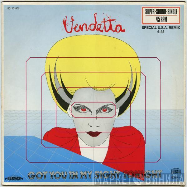  Vendetta   - Got You In My Sight Tonight