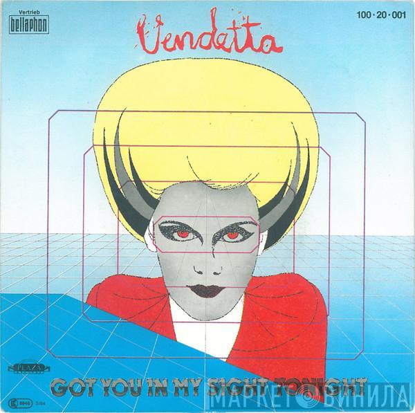  Vendetta   - Got You In My Sight Tonight