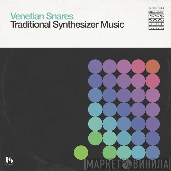 Venetian Snares  - Traditional Synthesizer Music