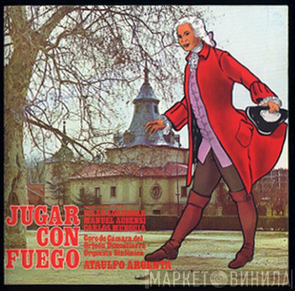 , Ventura De La Vega – Francisco Asenjo Barbieri , Ataúlfo Argenta , Coro de Cámara del Orfeón Donostiarra  Orquesta Sinfónica  - Jugar Con Fuego