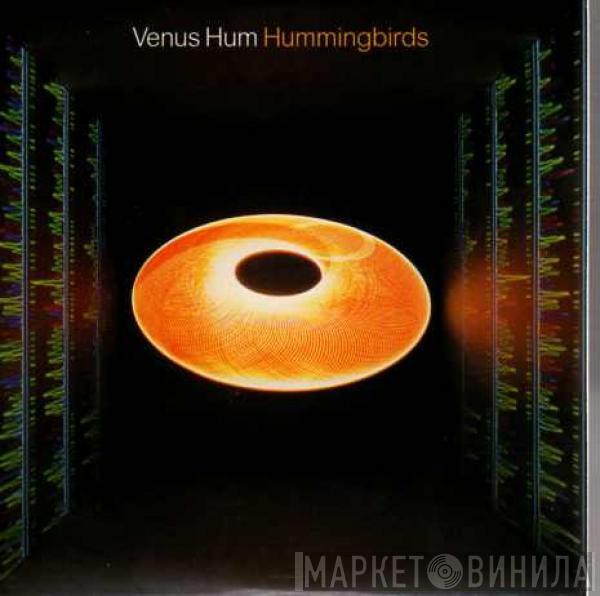 Venus Hum - Hummingbirds