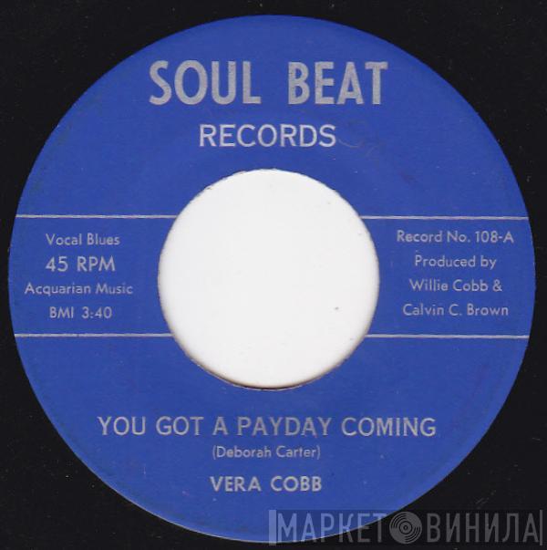  Vera Cobbs  - You Got A Payday Coming / Feel Like I Want To Cry