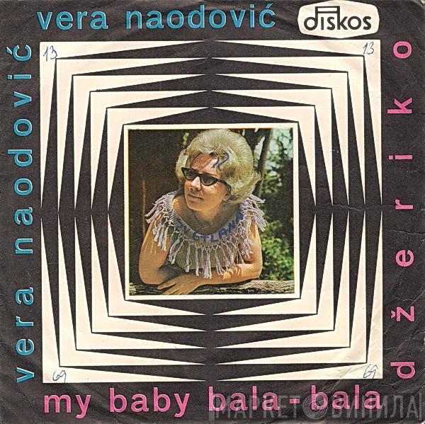 Vera Naodović - Džeriko / My Baby Bala - Bala