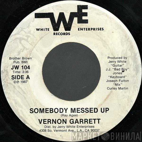 Vernon Garrett - Somebody Messed Up