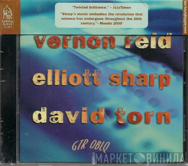 Vernon Reid, Elliott Sharp, David Torn - Gtr Oblq